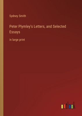 Peter Plymley's Letters, and Selected Essays: i... 3368330705 Book Cover