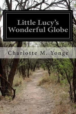 Little Lucy's Wonderful Globe 1499673310 Book Cover