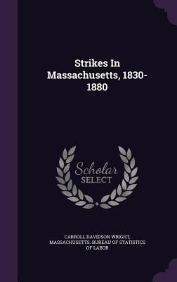 Strikes In Massachusetts, 1830-1880 134709654X Book Cover
