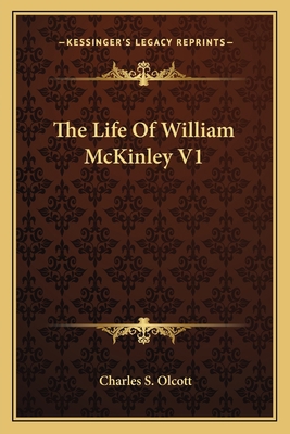 The Life Of William McKinley V1 1163118583 Book Cover