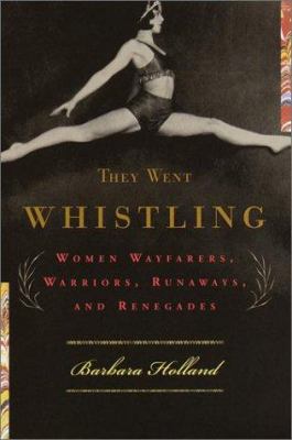 They Went Whistling: Women Wayfarers, Warriors,... 037542055X Book Cover