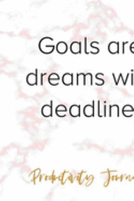 Goals Are Dreams With Deadlines: Productivity Planner Notebook Journal Composition Blank Lined Diary Notepad 120 Pages Paperback Marble