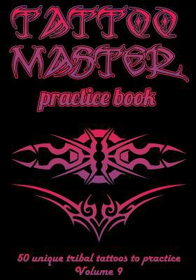 Tattoo Master Practice Book - 50 Unique Tribal ... 1726411311 Book Cover