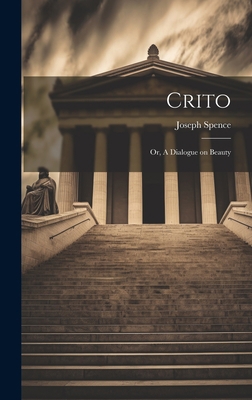 Crito: Or, A Dialogue on Beauty 1020873787 Book Cover