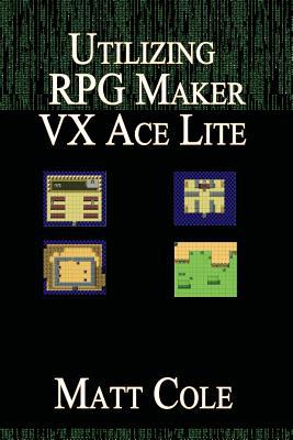 Utilizing RPG Maker VX Ace Lite 1541360060 Book Cover