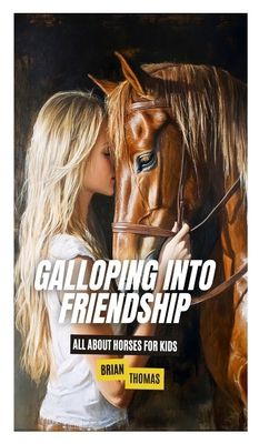 Galloping Into Friendship: All About Horses for... B0DS44SBXM Book Cover