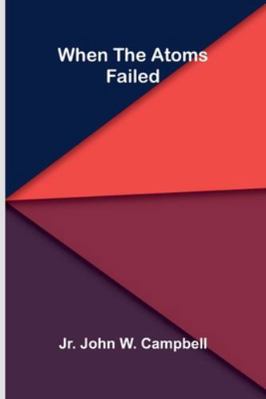 When The Atoms Failed 9373057367 Book Cover