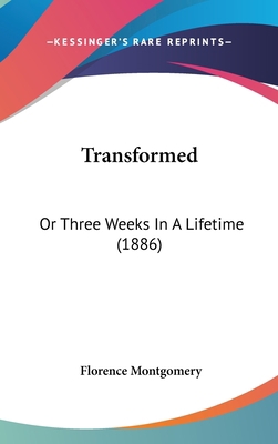 Transformed: Or Three Weeks in a Lifetime (1886) 1104574748 Book Cover