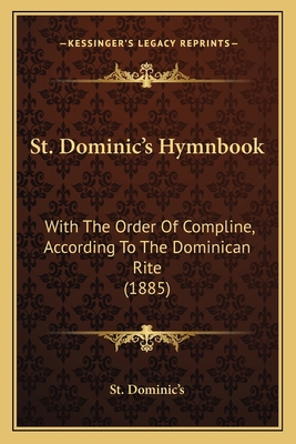 St. Dominic's Hymnbook: With The Order Of Compl... 116484914X Book Cover