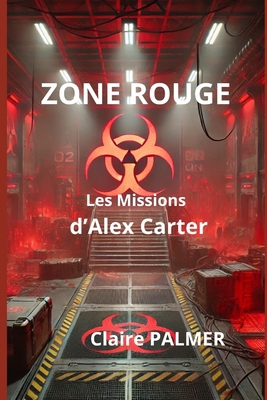 Zone Rouge: Les Missions d'Alex Carter [French] B0DQ4JFCQN Book Cover