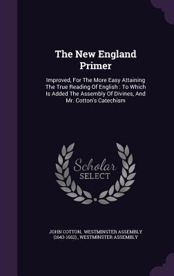 The New England Primer: Improved, For The More ... 1347077081 Book Cover