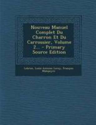 Nouveau Manuel Complet Du Charron Et Du Carross... [French] 1295197944 Book Cover