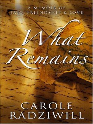 What Remains: A Memoir of Fate, Friendship, and... [Large Print] 0786283831 Book Cover