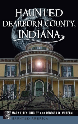 Haunted Dearborn County, Indiana 1540258033 Book Cover