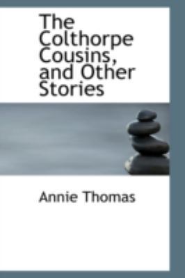 The Colthorpe Cousins, and Other Stories 1103208675 Book Cover