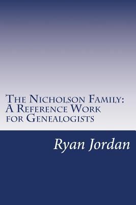 The Nicholson Family: A Reference Work for Gene... 1535032901 Book Cover