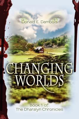 Changing Worlds: Book 1 of: The Dharalyn Chroni... 1466271116 Book Cover