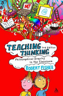Teaching Thinking: Philosophical Enquiry in the... 1847061494 Book Cover