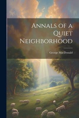 Annals of a Quiet Neighborhood 1021170712 Book Cover