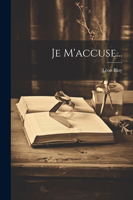 Je M'accuse... [French] 1022657348 Book Cover