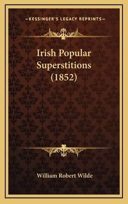 Irish Popular Superstitions (1852) 1167067126 Book Cover
