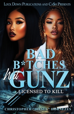 Bad B*tches Wit Gunz: Licensed To Kill B0F3TS9L68 Book Cover