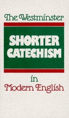 The Westminster Shorter Catechism in Modern Eng... 0875525482 Book Cover