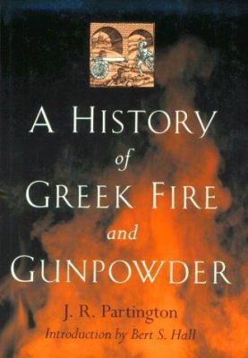 A History of Greek Fire and Gunpowder 0801859549 Book Cover