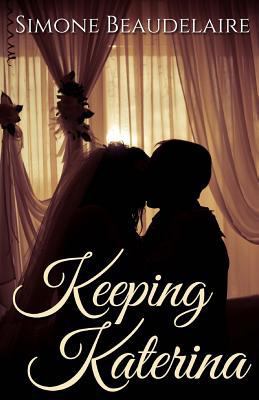 Keeping Katerina (The Victorians) 150051859X Book Cover