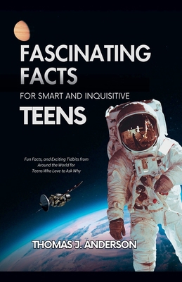 Fascinating Facts for Smart and Inquisitive Teens B0DKWQZ982 Book Cover