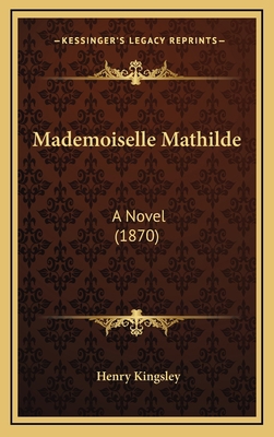 Mademoiselle Mathilde: A Novel (1870) 1165049511 Book Cover