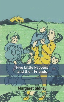Five Little Peppers and their Friends B08763BQ5D Book Cover