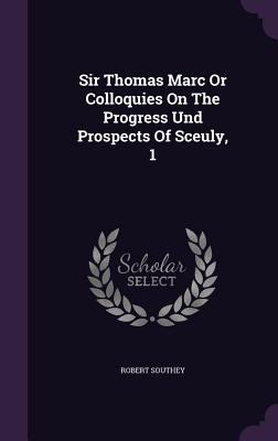 Sir Thomas Marc Or Colloquies On The Progress U... 1348071664 Book Cover