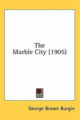 The Marble City (1905) 0548928991 Book Cover