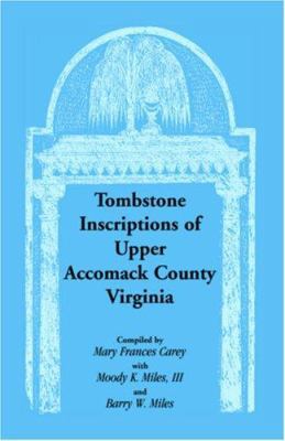 Tombstone Inscriptions of Upper Accomack County... 0788414461 Book Cover