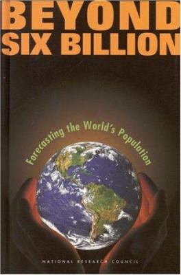 Beyond Six Billion: Forecasting the World's Pop... 0309069904 Book Cover