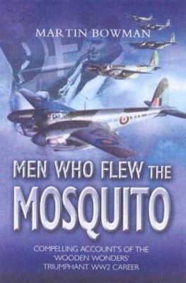 Men Who Flew the Mosquito: Compelling Accounts ... 1844150135 Book Cover