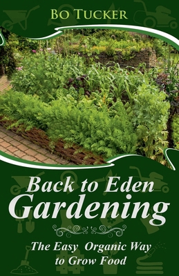 Back to Eden Gardening: The Easy Organic Way to... 138619641X Book Cover