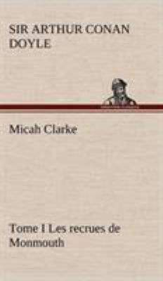 Micah Clarke - Tome I Les recrues de Monmouth [French] 3849141829 Book Cover