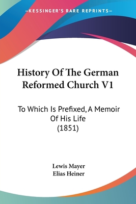 History Of The German Reformed Church V1: To Wh... 1104767341 Book Cover