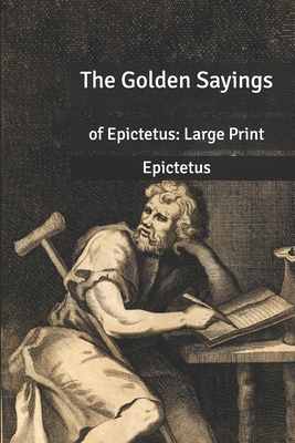 The Golden Sayings of Epictetus: Large Print B0858VS841 Book Cover