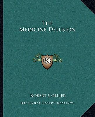 The Medicine Delusion 1162844477 Book Cover
