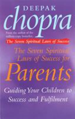 The Seven Spiritual Laws Of Success For Parents... 0712670734 Book Cover