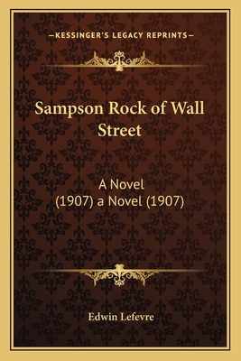 Sampson Rock of Wall Street: A Novel (1907) a N... 1163985759 Book Cover