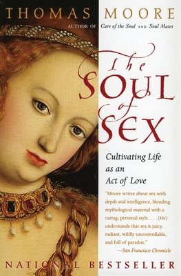 The Soul of Sex: Cultivating Life as an Act of ... 0060930950 Book Cover