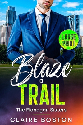 Blaze a Trail [Large Print] 1925696324 Book Cover
