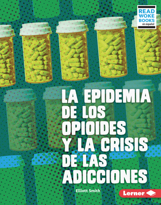 La Epidemia de Los Opioides Y La Crisis de Las ... [Spanish] 1728474302 Book Cover