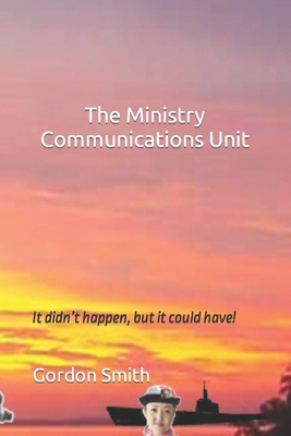 The Ministry Communications Unit: It didn't hap... B09HFXWZQX Book Cover