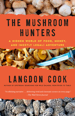 The Mushroom Hunters: A Hidden World of Food, M... 0345536274 Book Cover