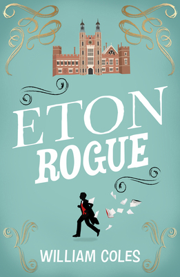 Eton Rogue: A Delicious Tale in Which Class, Po... 1915643317 Book Cover